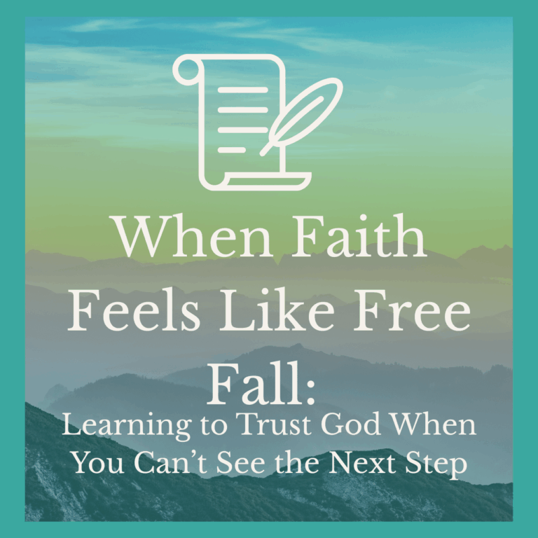 When Faith Feels Like Free Fall: Learning to Trust God When You Can’t See the Next Step
